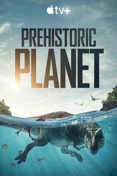 史前星球 第一季 Prehistoric Planet 海报