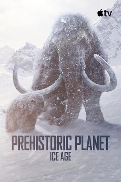 史前星球 第三季 Prehistoric Planet: Ice Age 海报